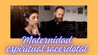 1 MATERNIDAD ESPIRITUAL SACERDOTAL Dejándose modelar [upl. by Orimisac40]