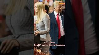 Ivanka Trump Donald Trump has changed Washington [upl. by Mcilroy]