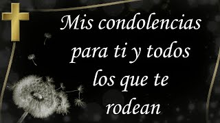 Mis condolencias para ti Dios alivie pronto tu pérdida Mi más sentido pésame [upl. by Lachlan]