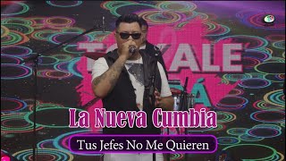 La Nueva Cumbia  Tus Jefes No Me Quieren [upl. by Rawdan571]