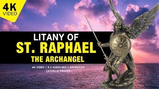 LITANY OF ST RAPHAEL THE ARCHANGEL  4K VIDEO [upl. by Ordnazil]