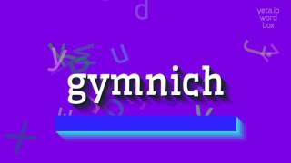 How to say quotgymnichquot High Quality Voices [upl. by Luy83]