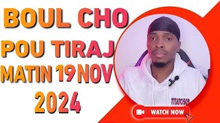 BOUL CHO🔥💯POU TIRAJ MATIN 19 NOV 2024 boulcho titato509 [upl. by Ennadroj]