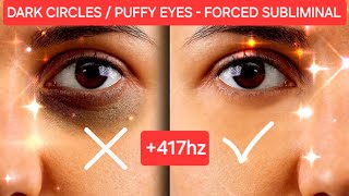 Dark Circles  Puffy under eyes  forced subliminal  417hz [upl. by Perceval444]