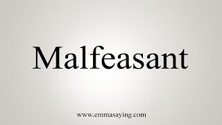 How To Say Malfeasant [upl. by Naleag]