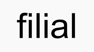 How to pronounce filial [upl. by Cassiani]