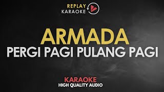 Karaoke Pergi Pagi Pulang Pagi  Armada HQ Audio [upl. by Jade435]