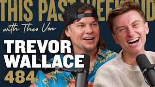 Trevor Wallace  This Past Weekend w Theo Von 484 [upl. by Norraj]