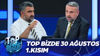 Top Bizde  30 Ağustos 2024  1 Kısım [upl. by Jordans]