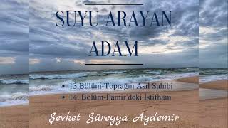 SUYU ARAYAN ADAM  ŞEVKET SÜREYYA AYDEMİR 1314BÖLÜM  SESLİ KİTAP [upl. by Schulman]