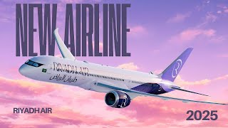 Riyadh Air 2025 New Airline Service [upl. by Ahsaya778]