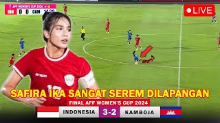 🔴 LIVE FINAL TIMNAS PUTRI  INDONESIA VS KAMBOJA  AFF Women’s Cup 2024  Safira Ika Jadi Sorotan [upl. by Eerahc]