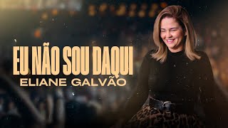 Eliane Galvão  Eu Não Sou Daqui Lyric Vídeo [upl. by Hgielhsa215]