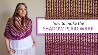 Make the Shadow Plaid Wrap Using Tapestry Crochet [upl. by Isadora]