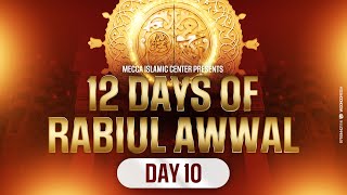 Day 10  12 Days of Rabiul Awwal  Mecca Islamic Center [upl. by Niamor667]