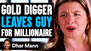 GOLD DIGGER Leaves Guy FOR MILLIONAIRE She Lives To Regret It  Dhar Mann [upl. by Aitsirk]