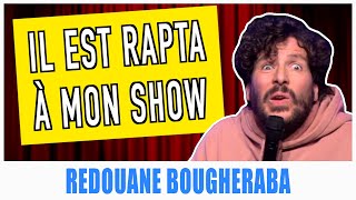 IL EST RAPTA À MON SHOW  REDOUANE BOUGHERABA [upl. by Glinys]