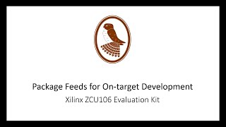 Using Package Feed for Ontarget Software Development on the Xilinx ZCU106 [upl. by Hniv]