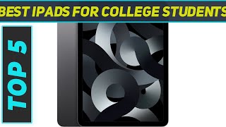 Top 5 Best Ipads For College Students in 2024 [upl. by Latsyek]