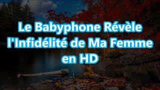 Le Babyphone Révèle lInfidélité de Ma Femme en HD [upl. by Weider]