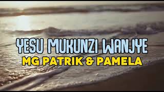 Yesu mukunzi wanjye by Patrick ft Pamela official lyrics video [upl. by Hermione]