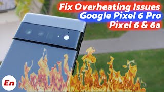 How to Fix Overheating Issues on Google Pixel 6 Pro Google Pixel 6 and Google Pixel 6a [upl. by Jaella]