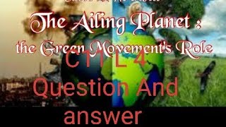 Class 11 Hornbill Lesson 4 The Ailing Planet The Green Movements Role up boa CBSE board solutions [upl. by Dibru608]