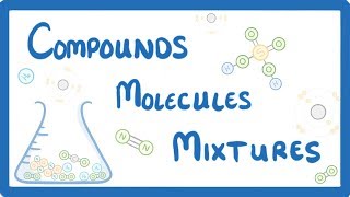 GCSE Chemistry  Differences Between Compounds Molecules amp Mixtures 3 [upl. by Noed]