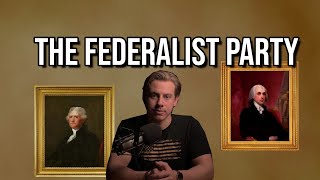 The Federalist Party [upl. by Singer]