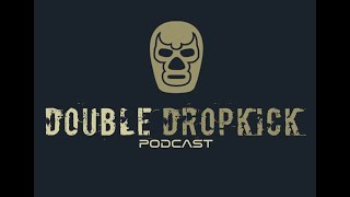 DOUBLE DROPKICK PODCAST  EPISODE  7 [upl. by Yahsat]