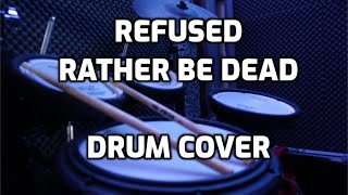 REFUSED  rather be dead  DRUM cover [upl. by Elissa]