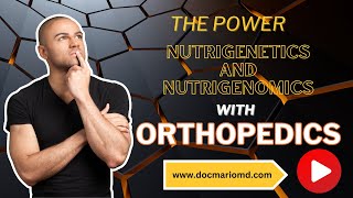 The Power of Nutrigenetics and Nutrigenomics with Orthopedics [upl. by Nayhr]