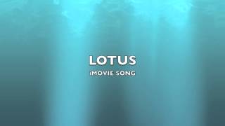 Lotus  iMovie SongMusic [upl. by Aek]