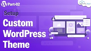 Learn to Setup Custom Theme in WordPress Development  Basic Information [upl. by Ettinger]