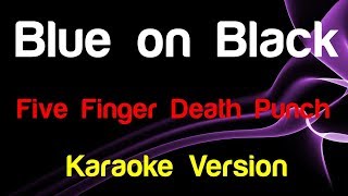 🎤 Five Finger Death Punch  Blue on Black Karaoke [upl. by Midis560]