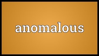 Anomalous Meaning [upl. by Rozanne]