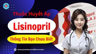 Thuốc huyết áp lisinopril điều cần biết  Thuốc Tây TV [upl. by Airol]