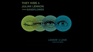 They Kiss amp Julian Lennon ft Sandflower  Lookin 4 Love CASH NYC REMIX [upl. by Anidan]