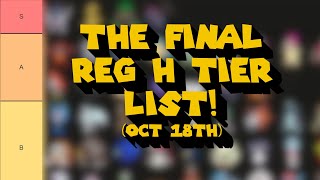 The Final Regulation H Tier List October 18th [upl. by Robyn]