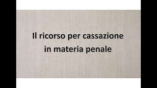 Il ricorso per cassazione in materia penale [upl. by Helgeson]