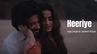 HEERIYE Song Lyrical Video HEERIYE LYRICAL VIDEO ARIJIT SINGH amp JASLEEN ROYAL [upl. by Breana]