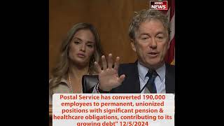 Sen Paul to Postmaster General 80 volume down but increase employees with benefits uncontrollable [upl. by Swen]