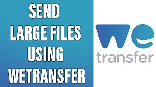 How To Send Files Through WeTransfer 2021  Use WeTransfer To Send Large Files  WeTransfercom [upl. by Amaty986]