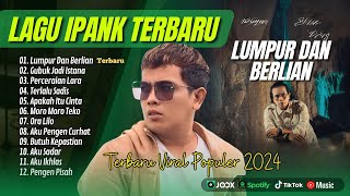 Ipank  LUMPUR DAN BERLIAN  PERCERAIAN LARA  BAHAGIA ENGKAU DISANA  POP MINANG MELAYU TERPOPULER [upl. by Borchert77]