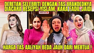 DERETAN SELEBRITI amp TAS BRANDEDNYA DIRESEPSI YISLAM  HARGA TAS AALIYAH amp CAMER JOMPLANG BANGET [upl. by Ennovyahs]