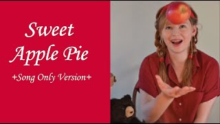 quotSweet Apple Pie Songquot  A Christian Childrens Song  Song Only Version [upl. by Aimahc]