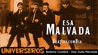 The Beatles Cumbia  Hey Jude  Esa Malvada Parodia Universeros [upl. by Asaert]