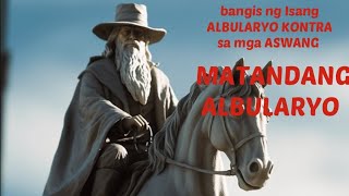 BANGIS NG MATANDANG ALBULARYO ALBULARYO KONTRA SA MGA ASWANG [upl. by Sochor]