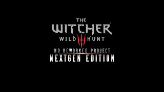 The Witcher 3 HD Reworked Project NextGen Edition  Release Preview [upl. by Nywrad]