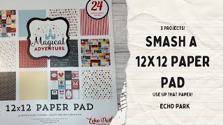 Smash a 12x12 paper pad \ Make 3 projects \ Magical Adventure Echo Park [upl. by Nautna198]